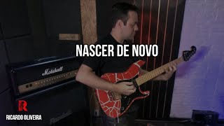 Nascer de Novo | Ricardo Oliveira